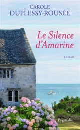 Le silence d'Amarine - Carole Duplessy-Rousée