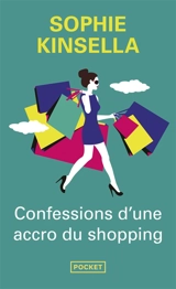 Confessions d'une accro du shopping - Sophie Kinsella