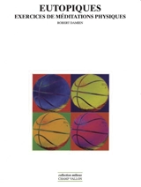 Eutopiques : exercices de méditations physiques - Robert Damien