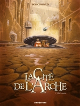 La cité de l'Arche. Vol. 1. Ville lumière - Olivier G. Boiscommun