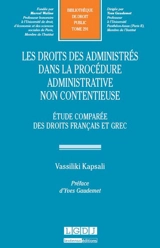 Le droit des administrés dans la procédure administrative non contentieuse : étude comparée des droits français et grec - Vassiliki Kapsali
