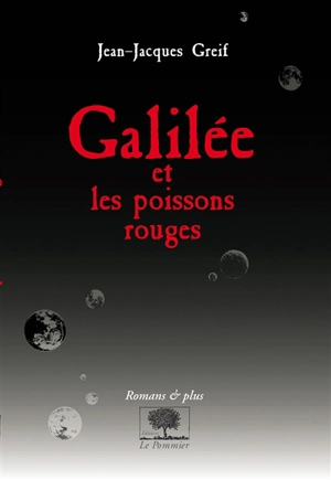 Galilée et les poissons rouges - Jean-Jacques Greif