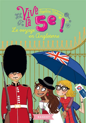 Vive la 5e !. Le voyage en Angleterre - Ségolène Valente