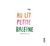 Au lit petite baleine - Barbara Castro Urio