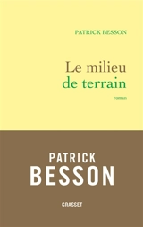 Le milieu de terrain - Patrick Besson