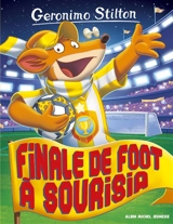 Geronimo Stilton. Vol. 79. Finale de foot à Sourisia - Geronimo Stilton