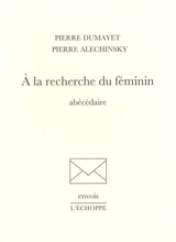 A la recherche du féminin : abécédaire - Pierre Dumayet