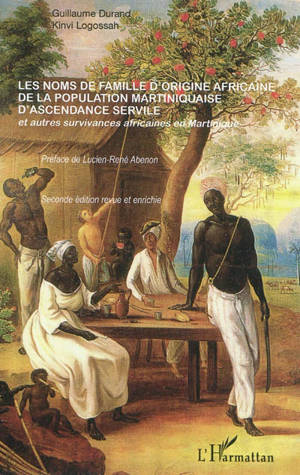 Les noms de famille d'origine africaine de la population martiniquaise d'ascendance servile - Guillaume Durand