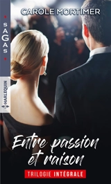 Entre passion et raison : trilogie intégrale - Carole Mortimer