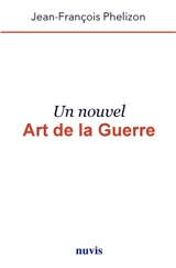 Un nouvel art de la guerre - Jean-François Phélizon