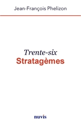 Trente-six stratagèmes - Jean-François Phélizon