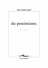 Du pessimisme - Jean-Marie Paul