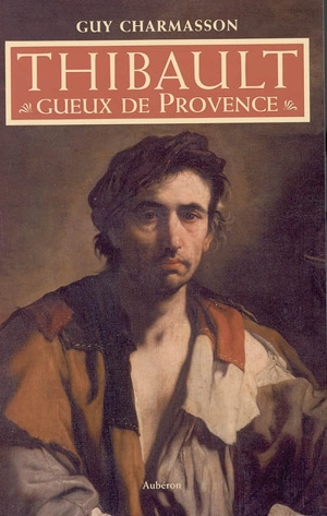 Thibault, gueux de Provence - Guy Charmasson