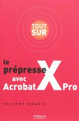 Tout sur le prépresse avec Acrobat X Pro - Thierry Buanic