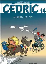 Cédric. Vol. 14. Au pied, j'ai dit ! - Raoul Cauvin