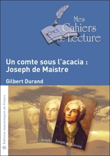 Un comte sous l'acacia : Joseph de Maistre - Gilbert Durand
