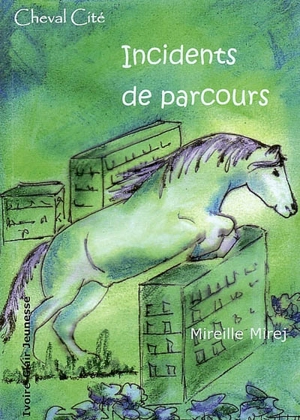 Cheval Cité. Vol. 2. Incidents de parcours - Mireille Mirej
