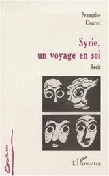 Syrie, un voyage en soi : récit - Françoise Cloarec