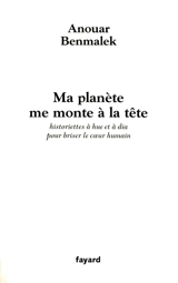 Ma planète me monte à la tête - Anouar Benmalek