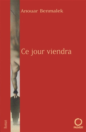Ce jour viendra - Anouar Benmalek