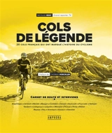 Cols de légende. Cols de légende : 20 cols français qui ont marqué l'histoire du cyclisme - Nicolas Geay
