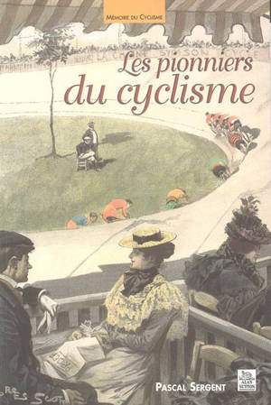 Les pionniers du cyclisme - Pascal Sergent
