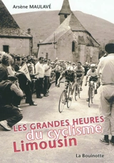 Les grandes heures du cyclisme limousin - Arsène Maulavé
