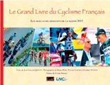 Le grand livre du cyclisme français : les meilleurs moments de la saison 2015 - Jean-François Quénet