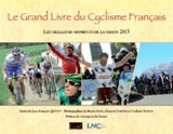 Le grand livre du cyclisme français : les meilleurs moments de la saison 2013 - Jean-François Quénet
