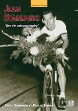 Jean Stablinski : une vie extraordinaire - Cathy Stablinski