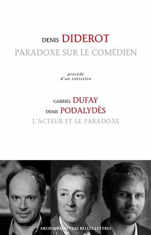 Paradoxe sur le comédien. L'acteur et le paradoxe - Denis Diderot