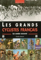 Les grands cyclistes français : les années soixante - Charles Guénard
