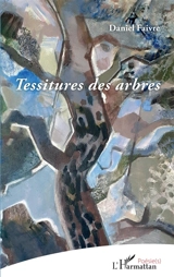 Tessitures des arbres - Daniel Faivre