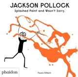 Jackson Pollock splashed paint and wasn't sorry - Fausto Gilberti