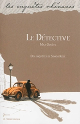 Le détective : dix enquêtes de Simon Rose - Max Genève