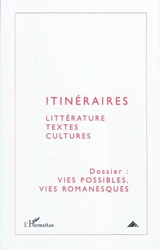 Itinéraires, littérature, textes, cultures, n° 1 (2010). Vies possibles, vies romanesques
