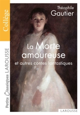 La morte amoureuse : et autres contes fantastiques - Théophile Gautier