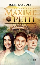 Les voyages de Maxime Petit. Vol. 2. Le journal - R.J.H. Lascols