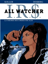 IRS : All Watcher. Vol. 6. La théorie des cordes fiscales - Stephen Desberg