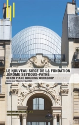 Le nouveau siège de la Fondation Jérôme Seydoux-Pathé : Renzo Piano building workshop - Maryse Quinton