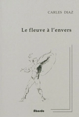 Le fleuve à l'envers - Carles Diaz