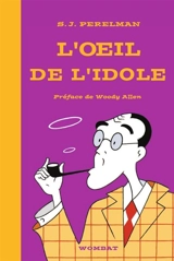 Textes humoristiques. Vol. 1. L'oeil de l'idole - Sidney Joseph Perelman