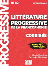 Littérature progressive de la francophonie, corrigés : intermédiaire B1-B2 : avec 750 exercices - Nicole Blondeau