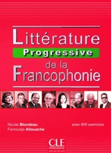 Littérature progressive de la francophonie : niveau intermédiaire : avec 750 activités - Nicole Blondeau