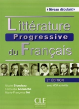 Littérature progressive du français : niveau débutant : avec 600 activités - Nicole Blondeau