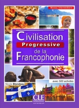 Civilisation progressive de la francophonie avec 500 activités : niveau intermédiaire - Nicole Blondeau