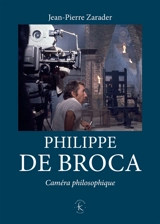 Philippe de Broca : caméra philosophique - Jean-Pierre Zarader