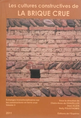 Echanges transdisciplinaires sur les constructions en terre crue. Vol. 3. Les cultures constructives de la brique crue : troisièmes échanges transdisciplinaires sur les constructions en terre crue, placés sous la présidence du professeur Olivier Aure - Echanges transdisciplinaires sur les constructions en terre crue (3 ; 2008 ; Toulouse)