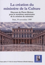 La création du ministère de la Culture : discours de Pierre Moinot pour le trentième anniversaire de la création du ministère : Paris, 30 novembre 1989 - Pierre Moinot