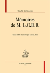 Mémoires de M. L.C.D.R. : contenant ce qui s'est passé de plus particulier sous le ministère du cardinal de Richelieu et du cardinal Mazarin : avec plusieurs particularités remarquables du règne de Louis le Grand - Gatien de Courtilz de Sandras